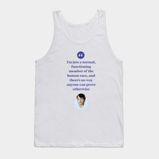 I'm just a normal functioning member of the human race Tank Top